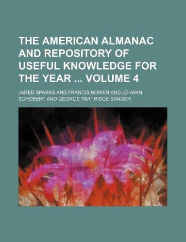 The American Almanac and Repository of Useful Knowledge for the Year Volume 4
