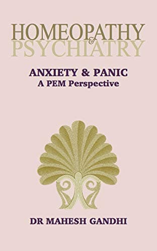 Homeopathy & Psychiatry - ANXIETY & PANIC - A PEM Perspective Hardcover – January 1, 2019