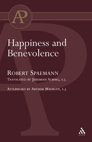 Happiness and Benevolence (Academic Paperback) by Robert Spaemann (2005-03-16)