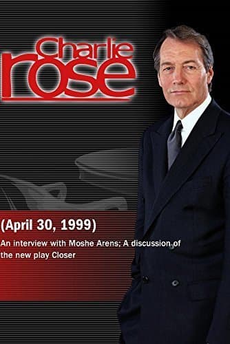 Charlie Rose with Moshe Arens; Natasha Richardson & David Marber (April 30, 1999)