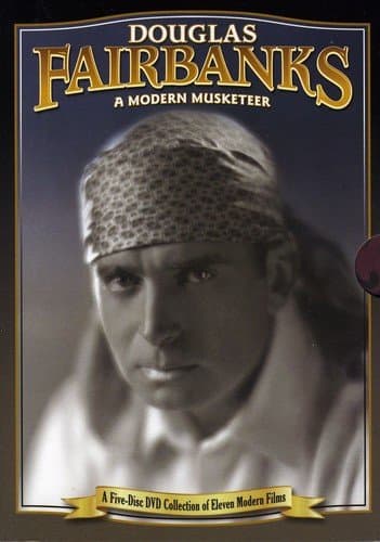 Douglas Fairbanks - A Modern Musketeer: (His Picture in the Papers / The Mystery of the Leaping Fish / Flirting With Fate / The Matrimaniac / Wild and Woolly /and more)