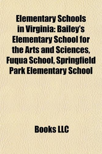 Elementary Schools in Virginia: Bailey's Elementary School for the Arts and Sciences, Fuqua School, Springfield Park Elementary School