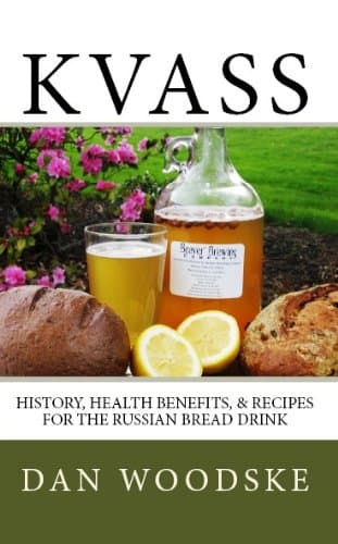 Kvass: History, Health Benefits, & Recipes for the Russian Bread Drink
