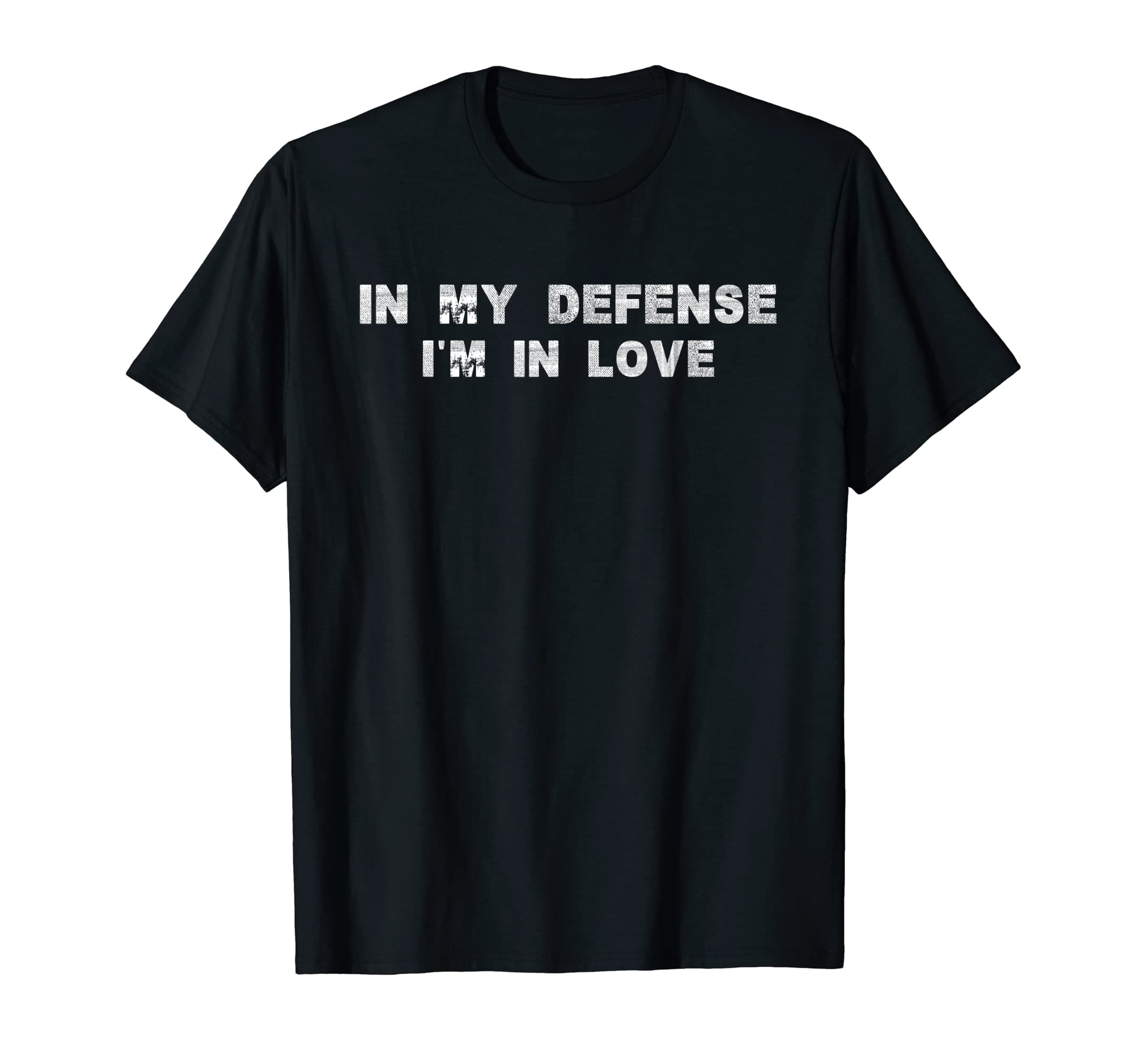 In My Defense I'm in Love Cool Funny Retro Vintage T-Shirt