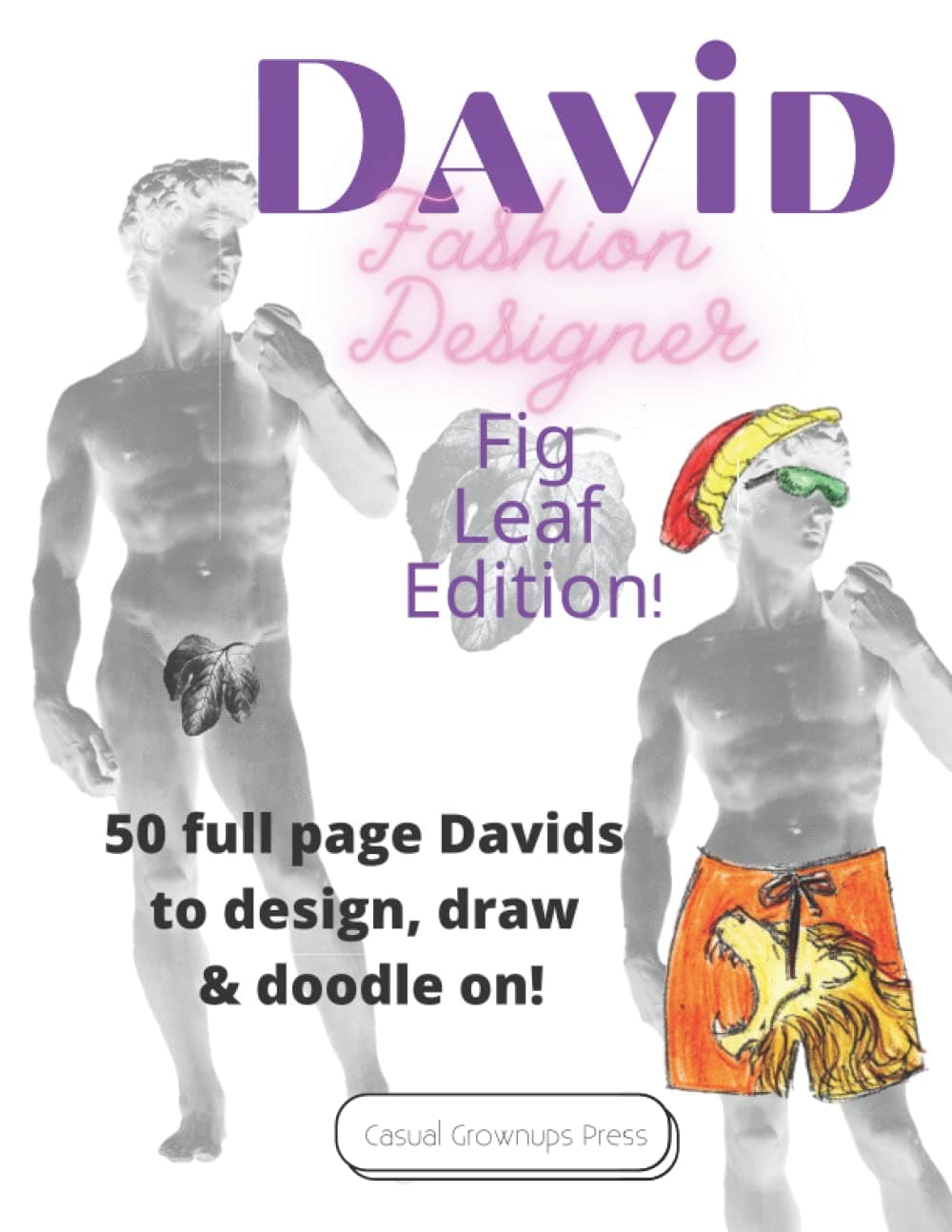 Casual Grownups PressDavid Fashion Designer - Fig Leaf Edition: Design Clothing for Art History's Most Perfect Male Body