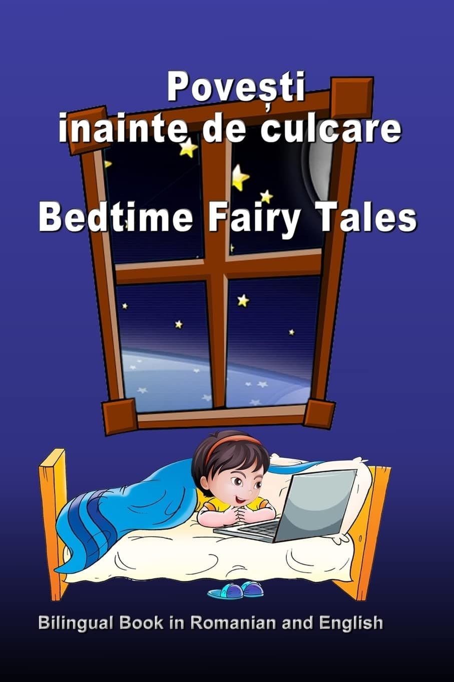 Povesti inainte de culcare. Bedtime Fairy Tales. Bilingual Book in Romanian and English: Dual Language Stories (Romanian and English Edition)