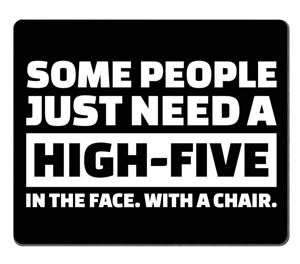 Some People Just Need a High Five in The Face with a Chair Funny Quote Rectangle Mouse Pad, Coworker Employee Present Inspirational Circular Mouse Pads