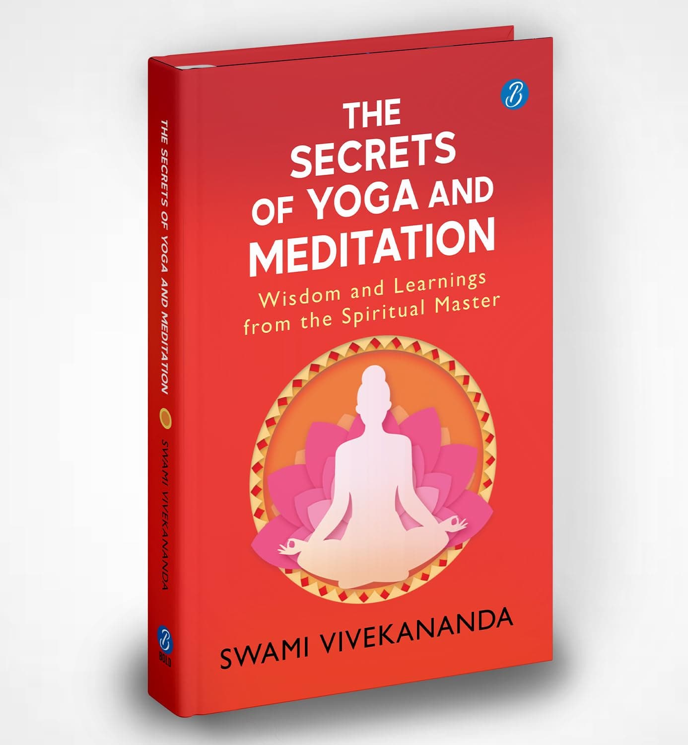The Secrets of Yoga and Meditation