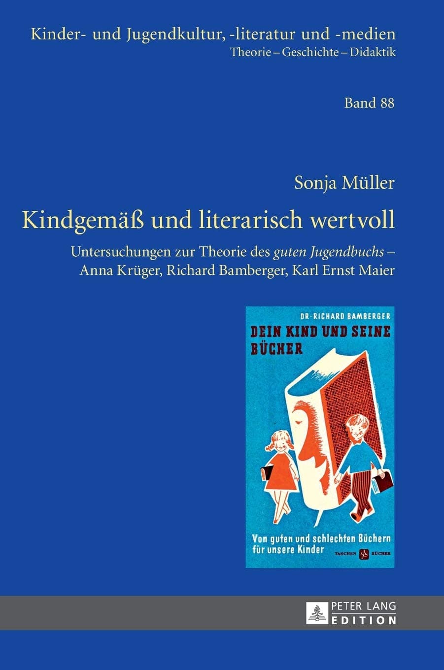 Kindgemäß und literarisch wertvoll: Untersuchungen zur Theorie des "guten Jugendbuchs" – Anna Krüger, Richard Bamberger, Karl Ernst Maier (Kinder- und ... -literatur und -medien) (German Edition)