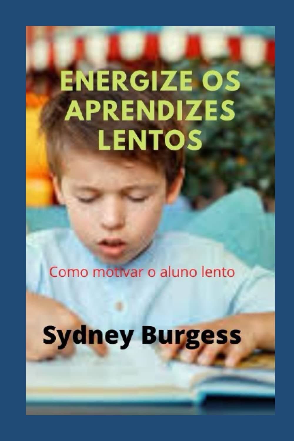 Energize os Aprendizes Lentos: Como motivar o aluno lento