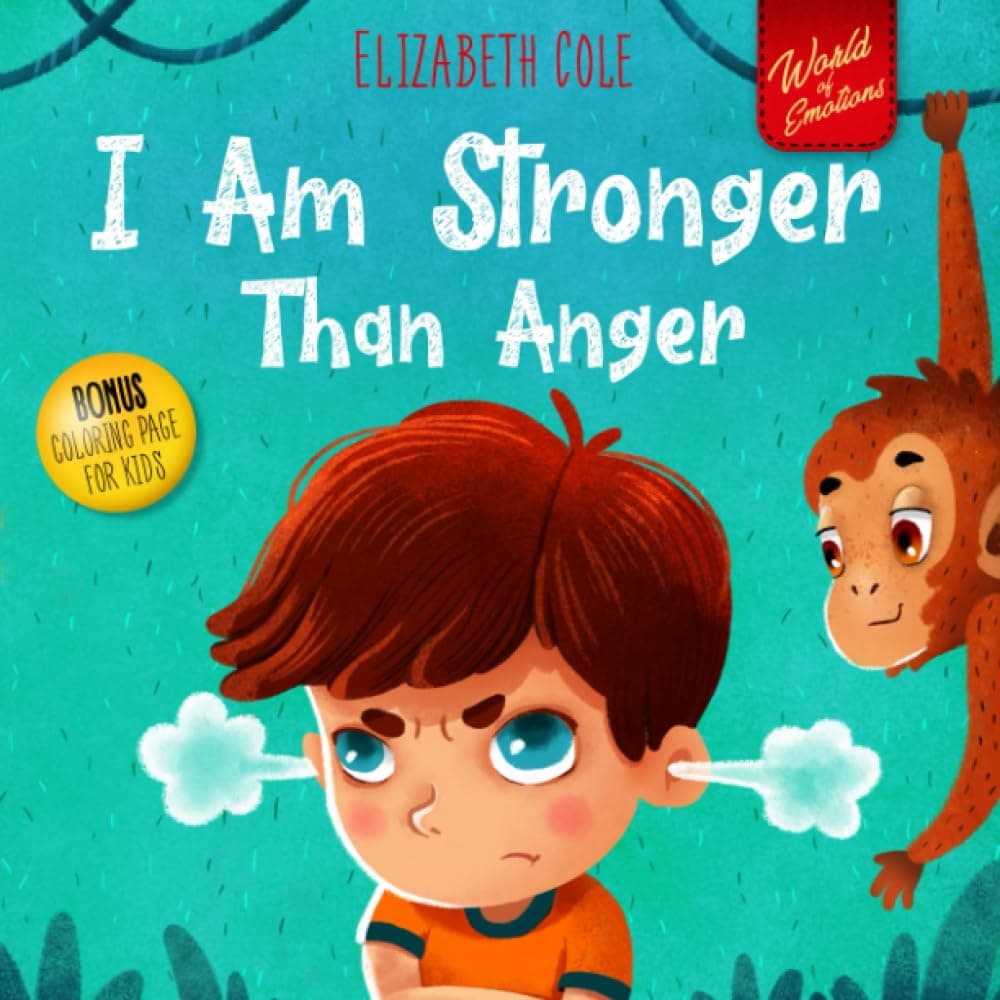- I Am Stronger Than Anger: Picture Book About Anger Management And Dealing With Kids Emotions And Feelings (Preschool Feelings Book, Self-Regulation Skills) (World of Kids Emotions)