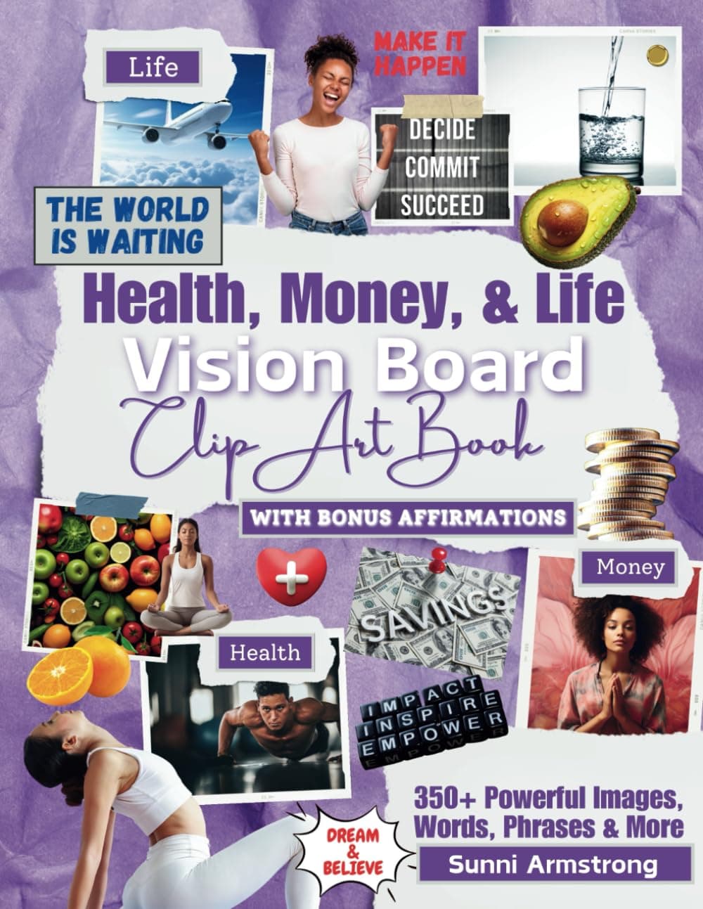 Vision Board Clip Art Book: Improve Your Health, Money and Life with 350+ Powerful Images, Words, Phrases & More |Motivational Pictures for Women & Men & Teens (Vision Board Supplies by SelfHelpLove) Paperback – March 7, 2024