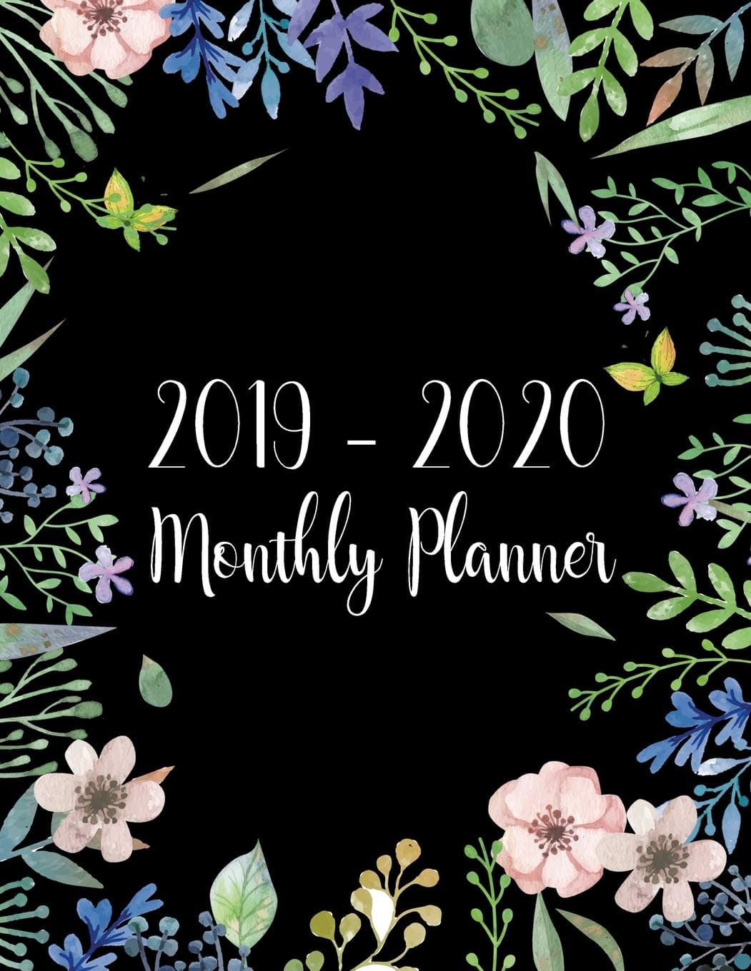 2019-2020 Monthly Planner: Two Year - Monthly Calendar Planner | 24 Months Jan 2019 to Dec 2020 For Academic Agenda Schedule Organizer Logbook and ... Planners | Black Watercolor Floral Cover
