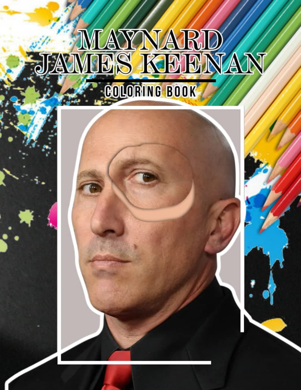 Máynard Jàmes Kéenan Coloring Book: Perfect Coloring Book For Adults and Kids With Incredible Illustrations Of Maynard James Keenan For Coloring And Having Fun.