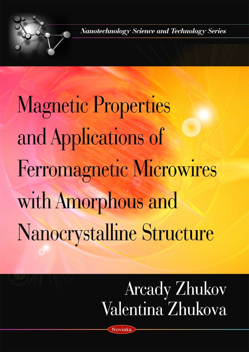 Magnetic Properties and Applications of Ferromagnetic Microwires with Amorpheous and Nanocrystalline Structure (Nanotechnology Science and Technology)