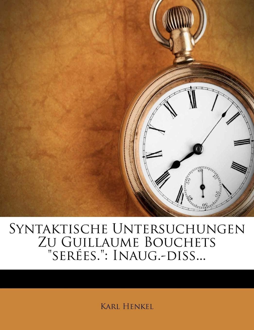 Syntaktische Untersuchungen Zu Guillaume Bouchets Serees.: Inaug.-Diss... Paperback – 11 March 2012