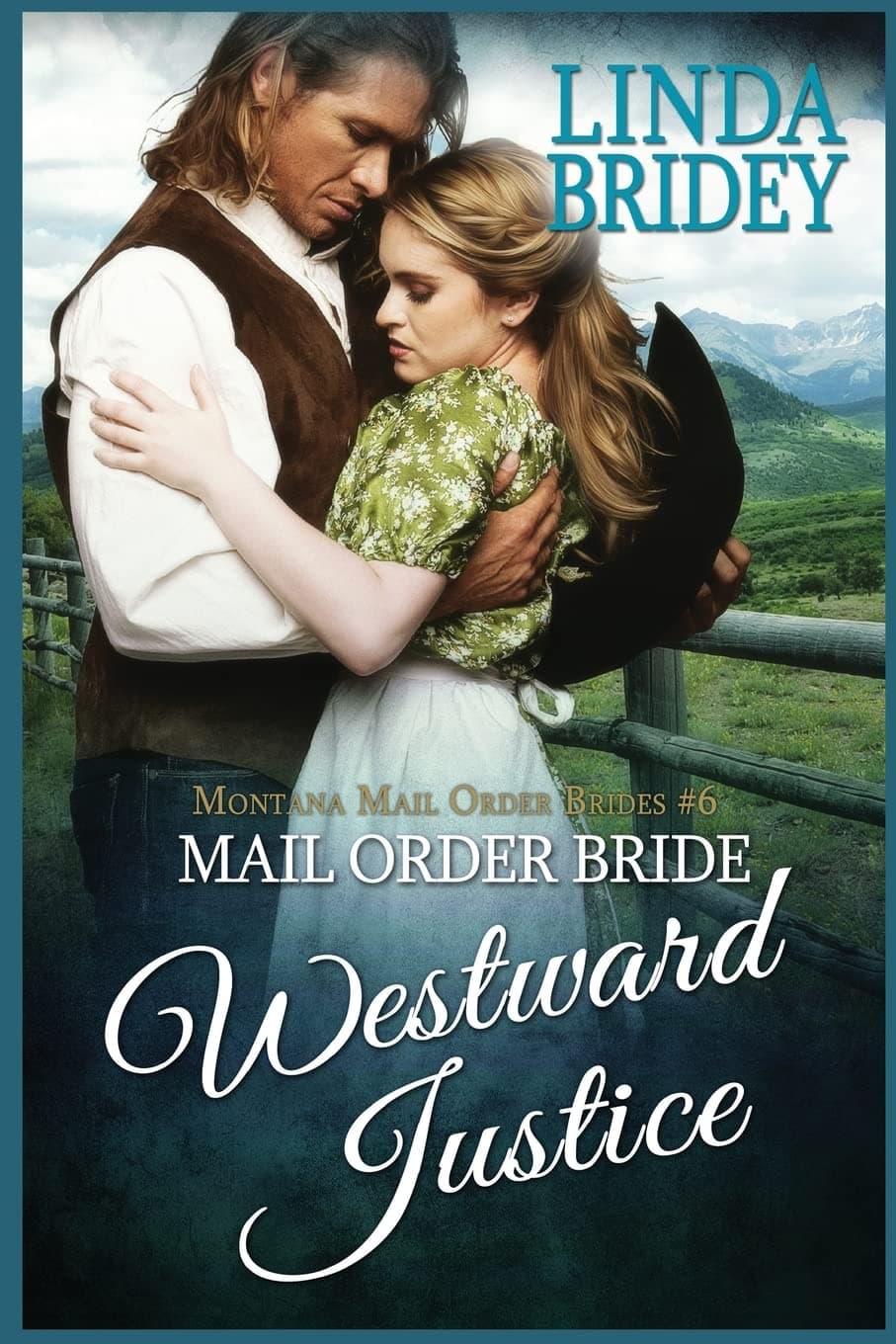 Mail Order Bride: Westward Justice: A Clean Historical Mail Order Bride Romance Novel (Montana Mail Order Brides) Paperback – September 9, 2014