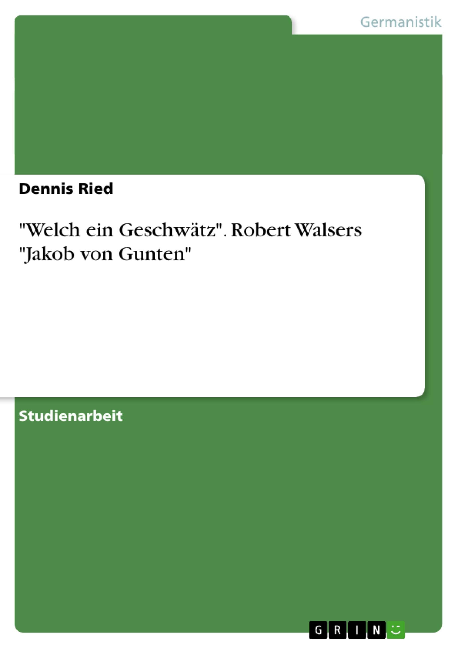 Welch ein Geschwätz. Robert Walsers Jakob von Gunten