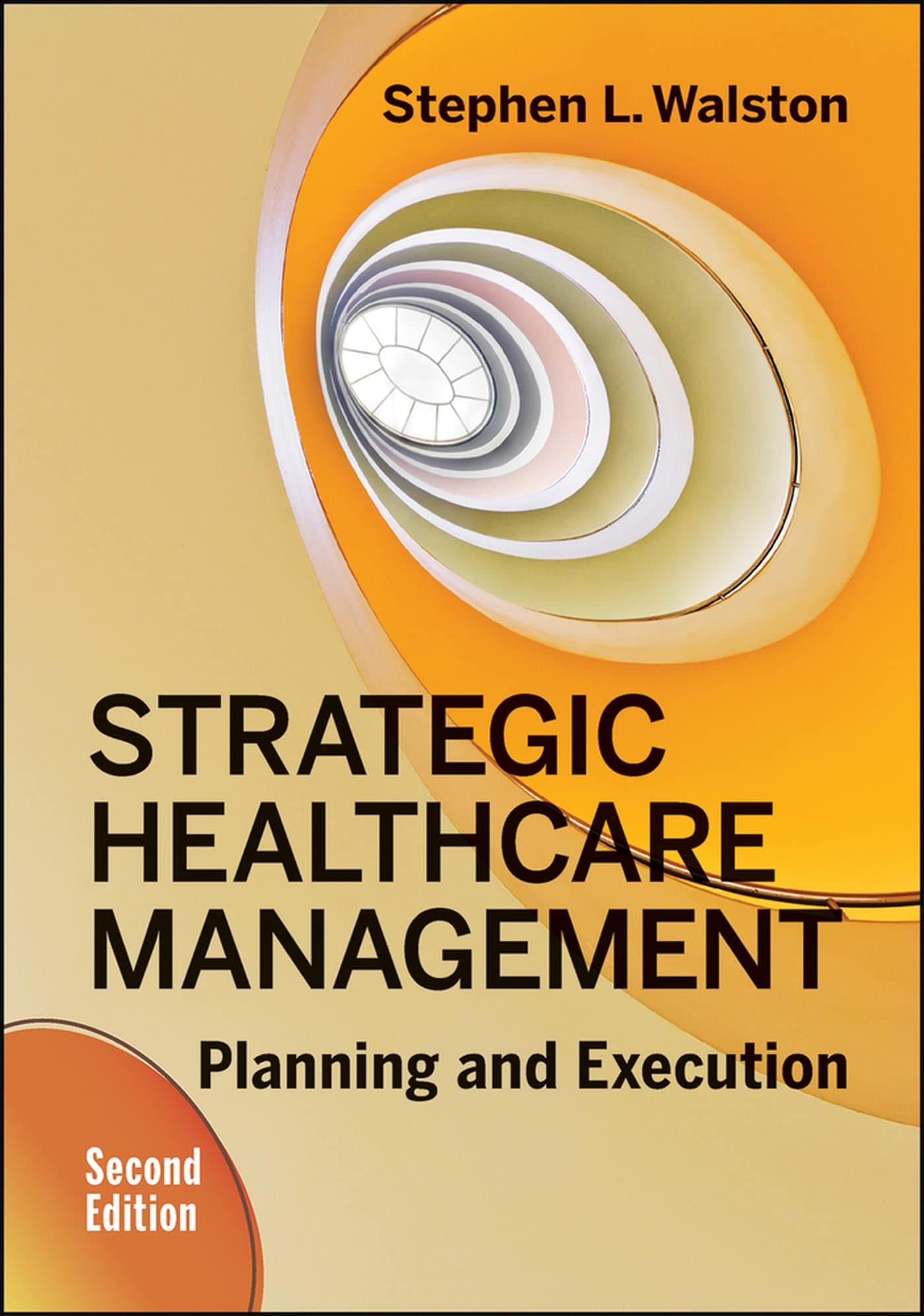 Strategic Healthcare Management: Planning and Execution, Second Edition (Aupha/Hap Book) 2nd Edition