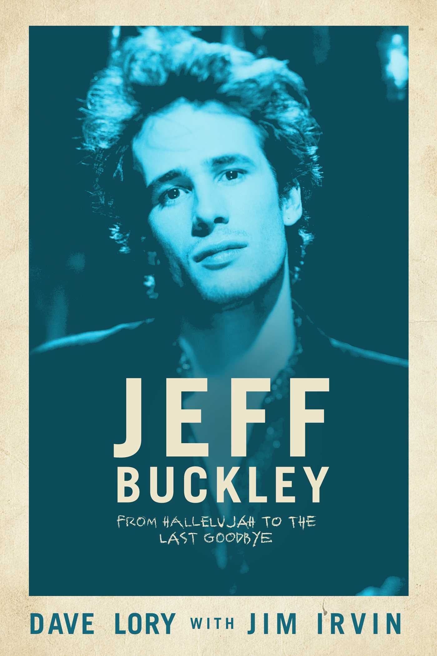 Post Hill Press Jeff Buckley: From Hallelujah to the Last Goodbye