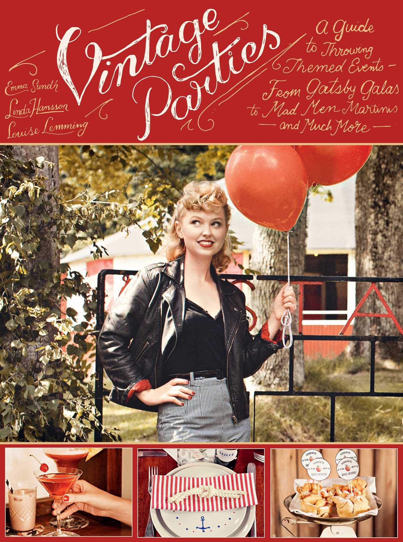 Vintage Parties: A Guide to Throwing Themed Events?from Gatsby Galas to Mad Men Martinis and Much More Hardcover – May 13, 2014