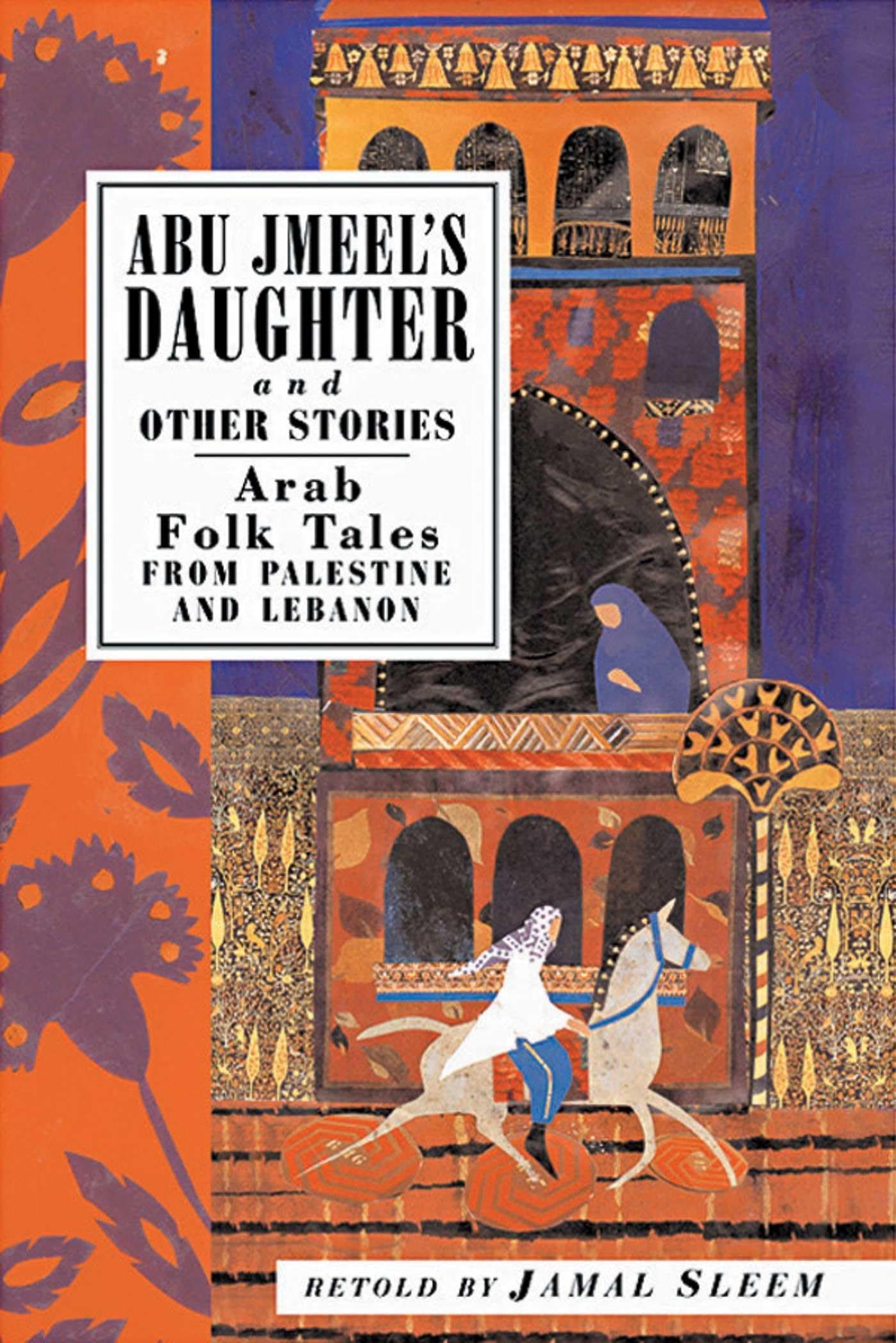 Abu Jmeel's Daughter & Other Stories: Arab Folk Tales from Palestine and Lebanon (International Folk Tales Series) Paperback – January 1, 2001