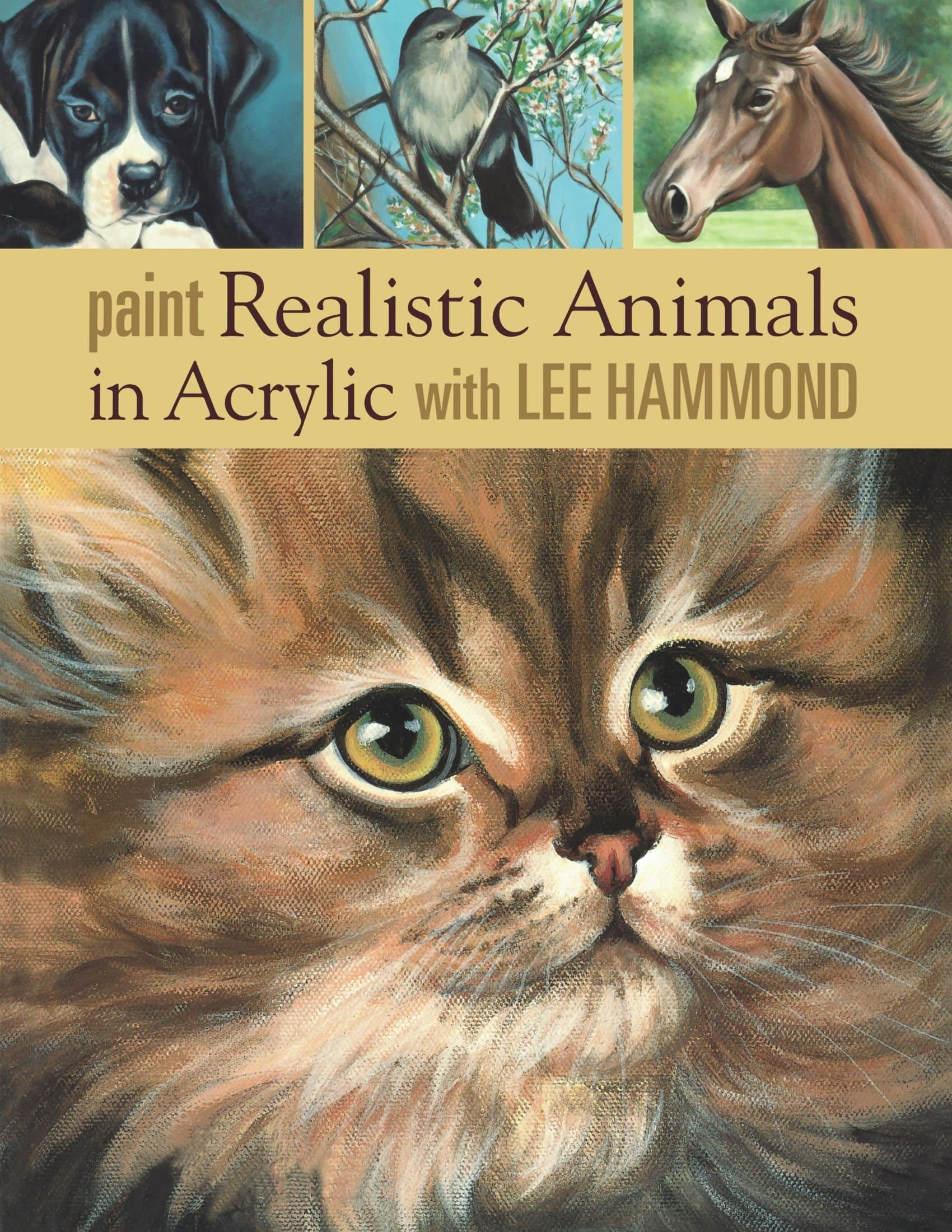 Paint Realistic Animals in Acrylic with Lee Hammond Paperback – June 18, 2007