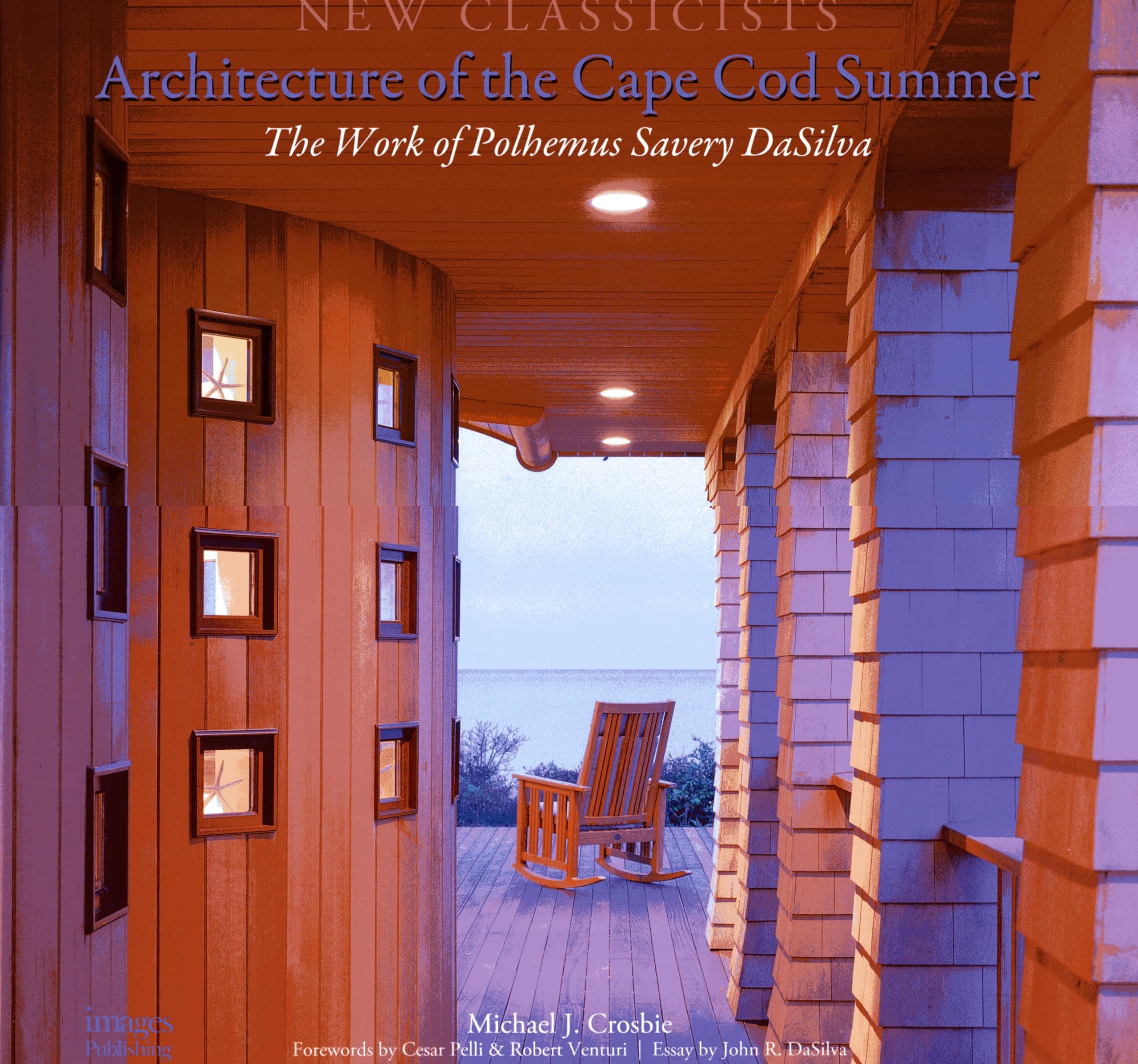 Architecture of the Cape COD Summer the Work of Polhemus Savery Dasilva: The Work of Polhemus Savery DaSilva New Classicists