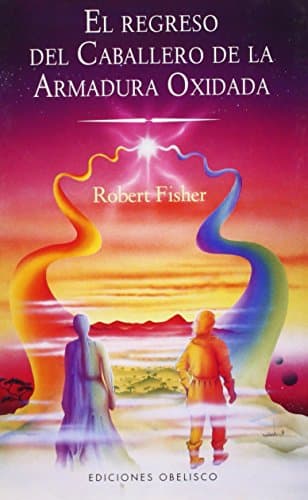 REGRESO DEL CABALLERO ARMADURA OXIDADA, EL (R (Coleccion Narrativa) (Spanish Edition)