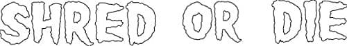 Shred Stickers - Shred Or Die White 10"x1.5 1pc