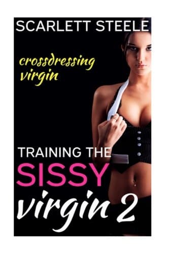 Training the Sissy Virgin - Crossdressing Virgin Paperback – July 26, 2017