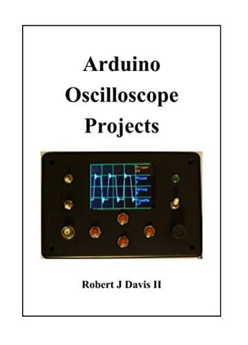 Arduino Oscilloscope Projects Kindle Edition