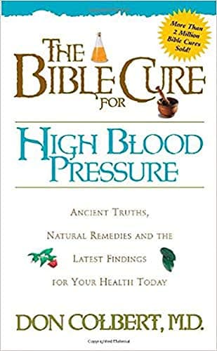 The Bible Cure for High Blood Pressure: Ancient Truths, Natural Remedies and the Latest Findings for Your Health Today (Bible Cure Series) Paperback – March 8, 2001