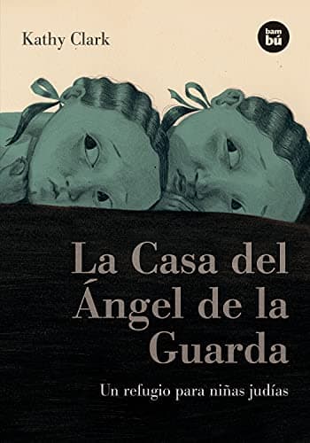 La Casa del Ángel de la Guarda: Un refugio para niñas judías (Bambú Vivencias) (Spanish Edition)