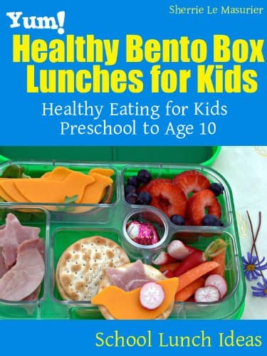 Yum! Healthy Bento Box Lunches for Kids: Healthy Eating for Kids Preschool to Age 10 (School Lunch Ideas Book 1) Kindle Edition