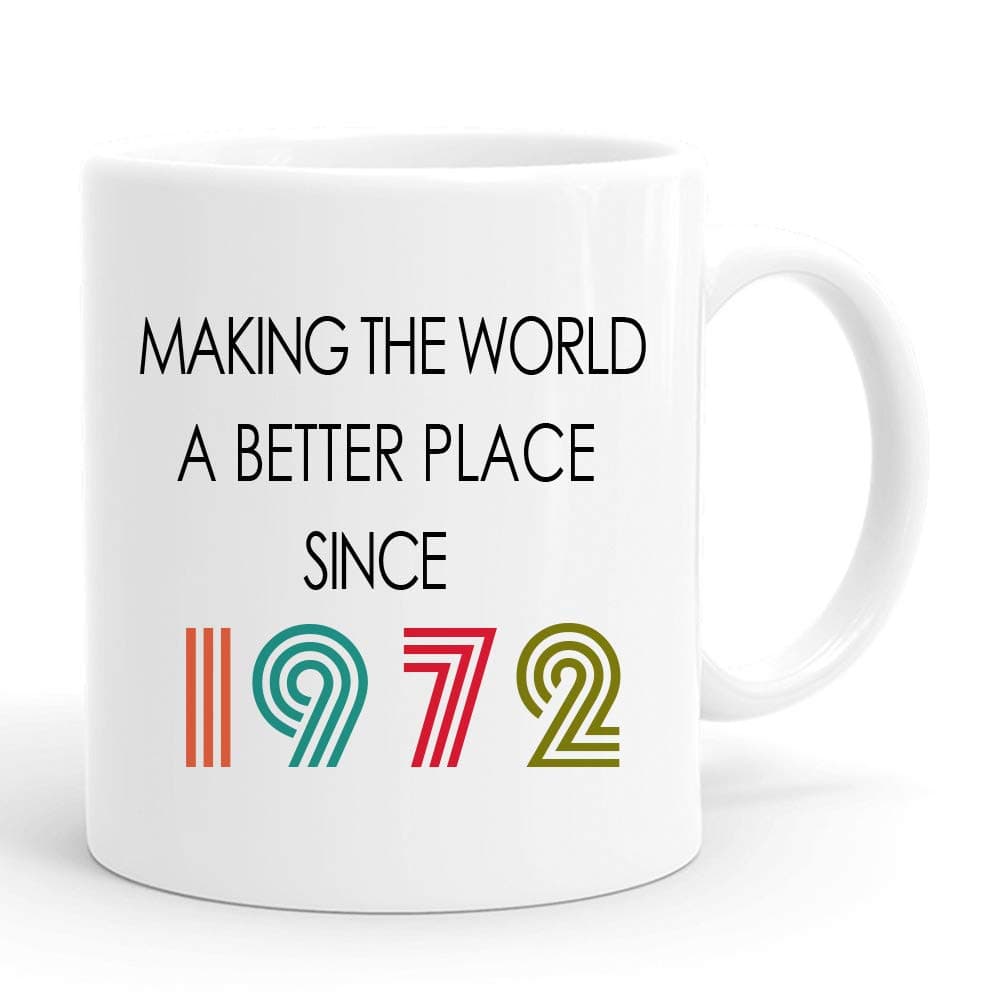 Making The World A Better Place Since 1972 Coffee Mugs - 50th Birthday Gifts Mug - 11 oz,50 Years Old Mug for Her, Friend, Mom, Sister, Wife, Coworker