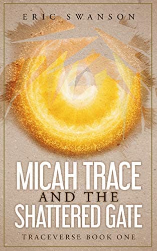 Micah Trace and the Shattered Gate (Traceverse Series Book 1)