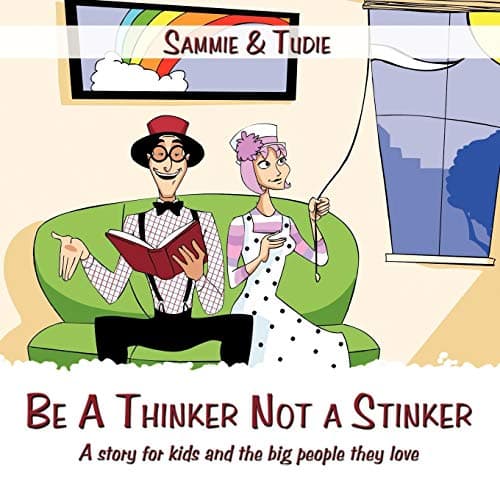 Be A Thinker Not a Stinker: A story for kids and the big people they love Paperback β June 22, 2009