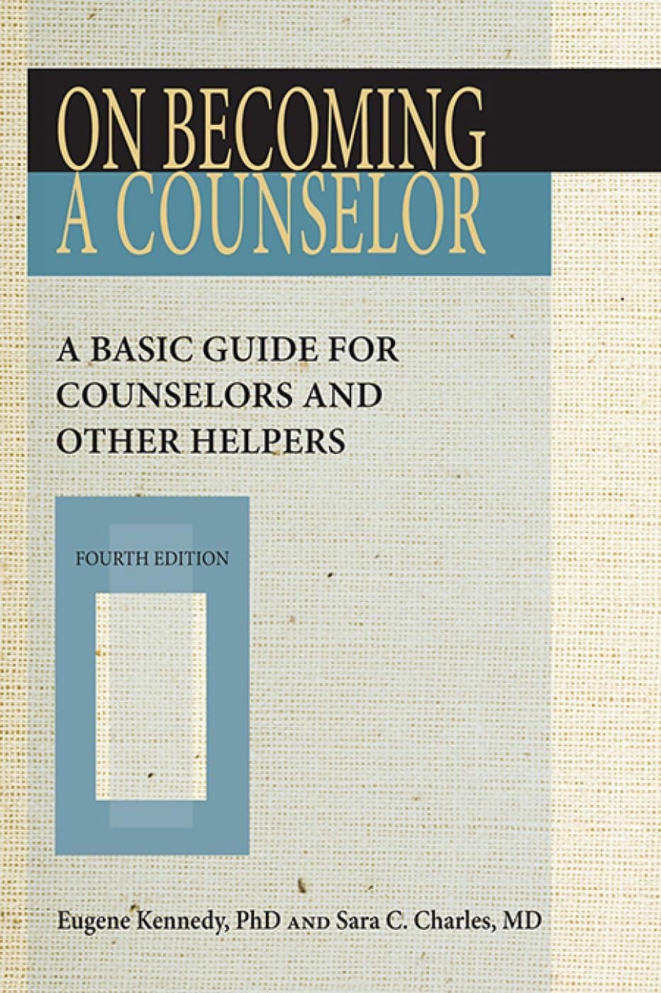 On Becoming a Counselor, Fourth Edition: A Basic Guide for Counselors and Other Helpers