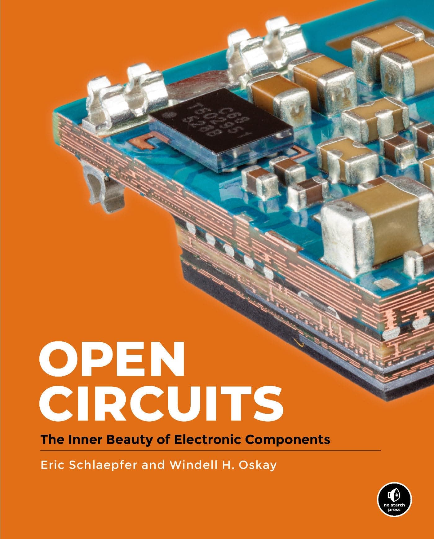 No Starch Press Open Circuits: The Inner Beauty of Electronic Components