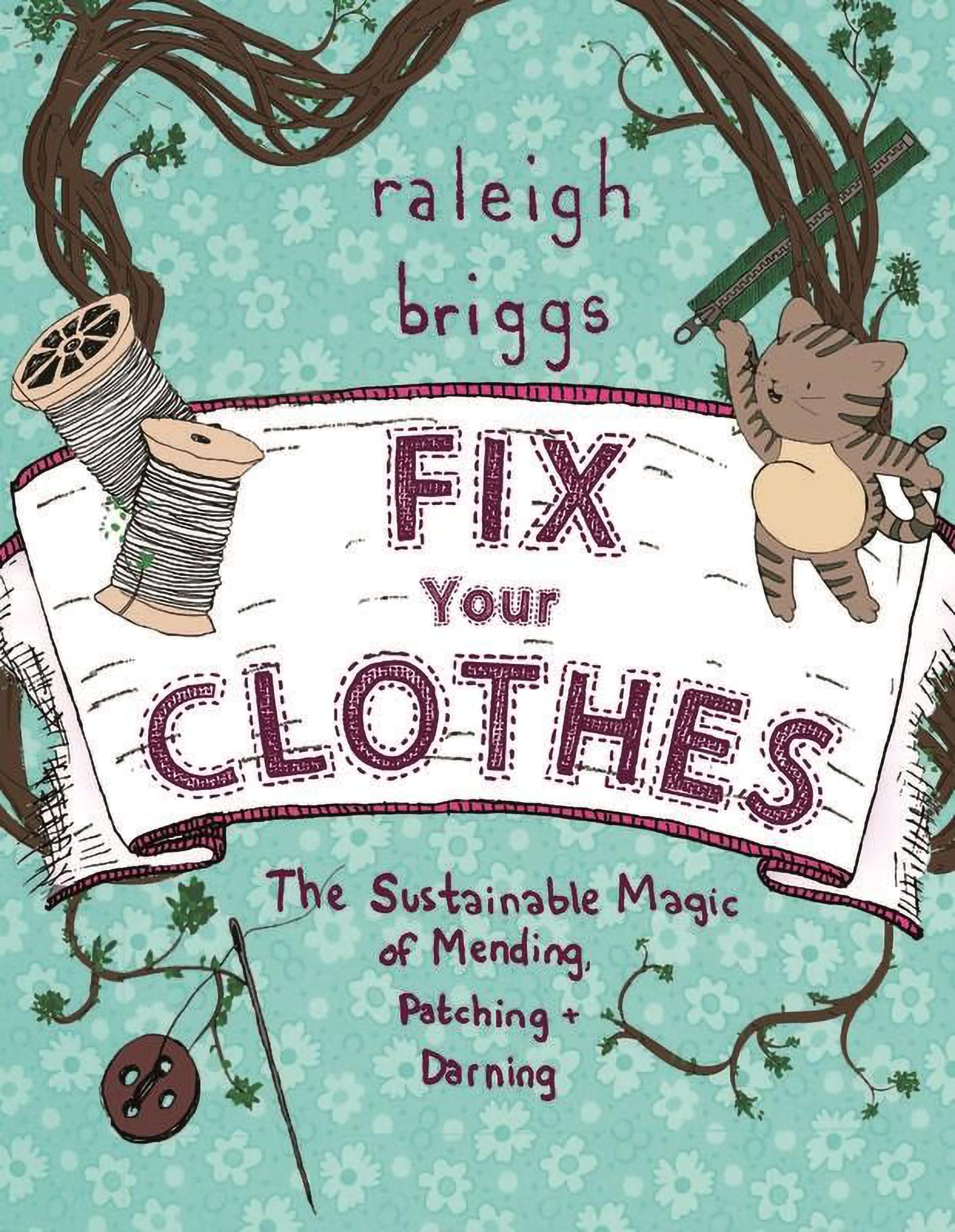Fix Your Clothes: The Sustainable Magic of Mending, Patching, and Darning (Good Life) Paperback – March 24, 2017