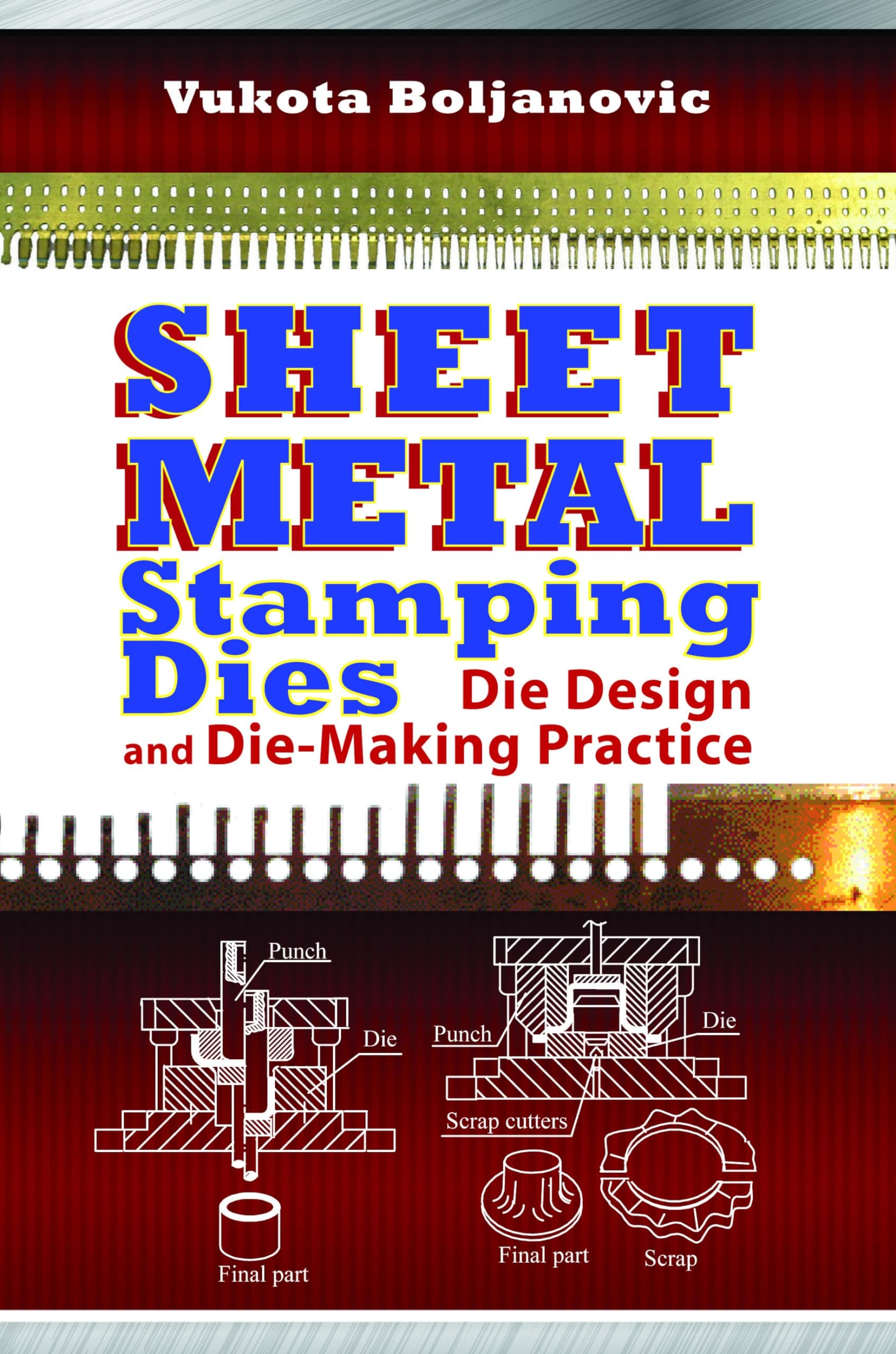 Sheet Metal Stamping Dies: Die Design and Die-Making Practice