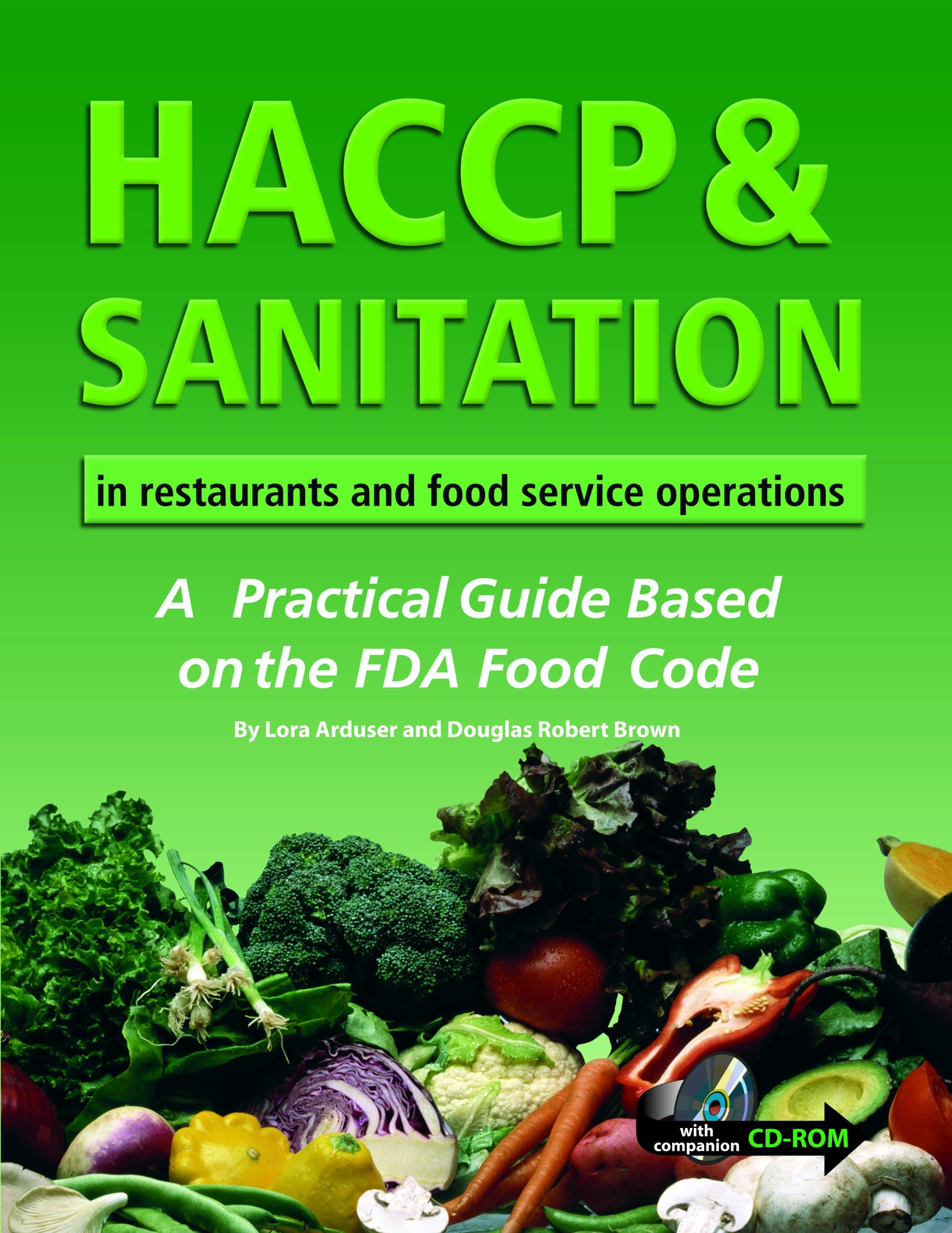 HACCP & Sanitation in Restaurants and Food Service Operations: A Practical Guide Based on the USDA Food Code With Companion CD-ROM