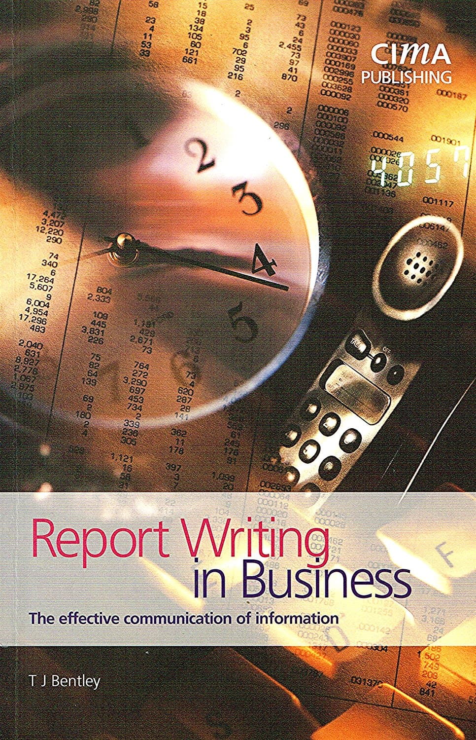 Report Writing in Business: The Effective Communication of Information (CIMA Exam Support Books)